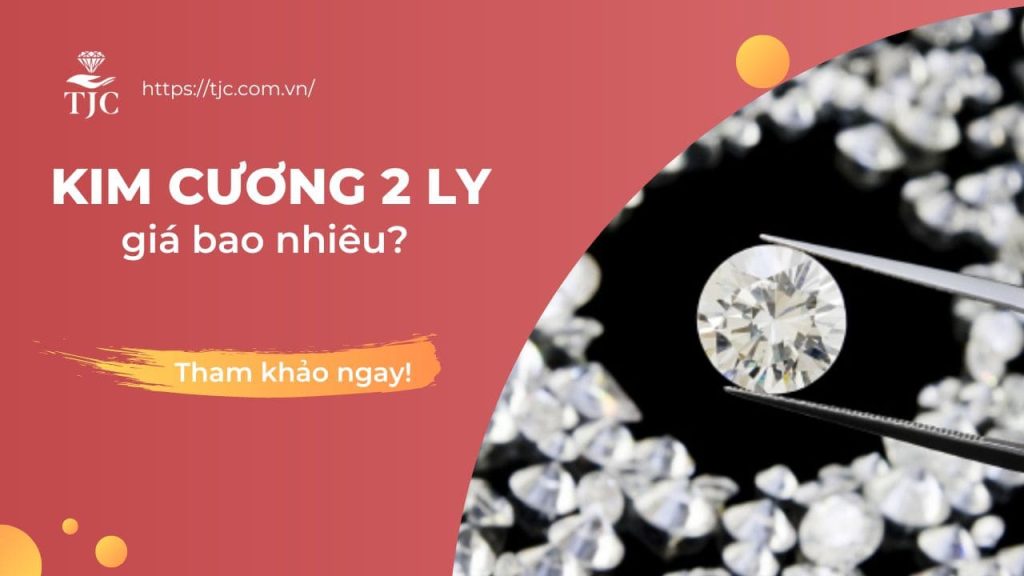 Kim cương 2 ly giá bao nhiêu tiền?