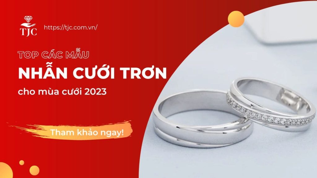 10 mẫu nhẫn cưới đẹp nhất 2023 Kinh nghiệm chọn nhẫn cưới phù hợp